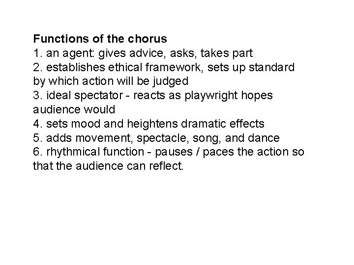 Functions of the chorus 1. an agent: gives advice, asks, takes part 2. establishes