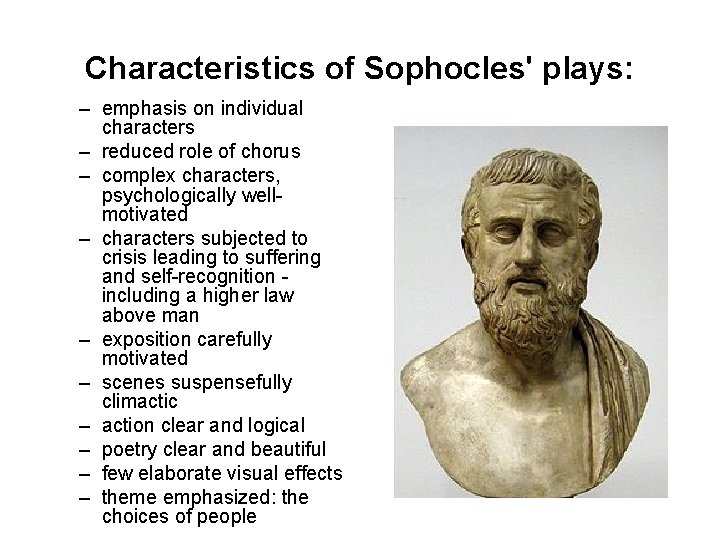 Characteristics of Sophocles' plays: – emphasis on individual characters – reduced role of chorus