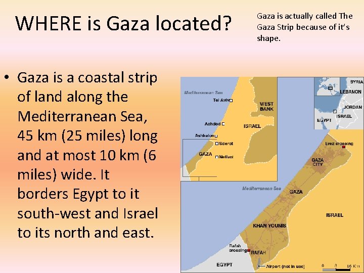 WHERE is Gaza located? • Gaza is a coastal strip of land along the
