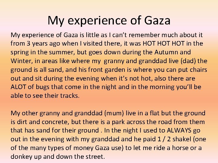 My experience of Gaza is little as I can’t remember much about it from