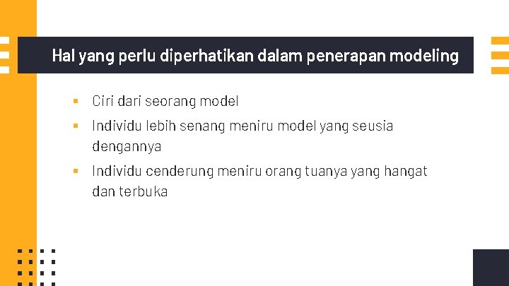 Hal yang perlu diperhatikan dalam penerapan modeling ▪ Ciri dari seorang model ▪ Individu