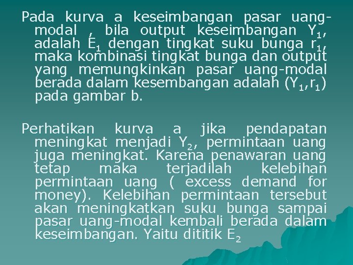 Pada kurva a keseimbangan pasar uangmodal , bila output keseimbangan Y 1, adalah E