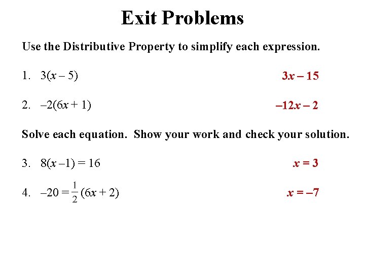 Exit Problems Use the Distributive Property to simplify each expression. 1. 3(x – 5)