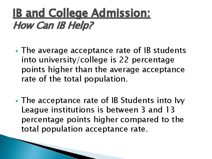 IB and College Admission: How Can IB Help? § § The average acceptance rate