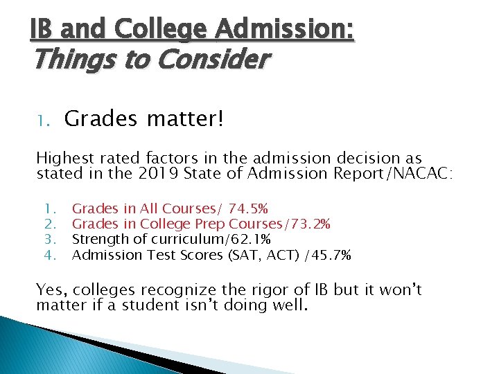 IB and College Admission: Things to Consider 1. Grades matter! Highest rated factors in