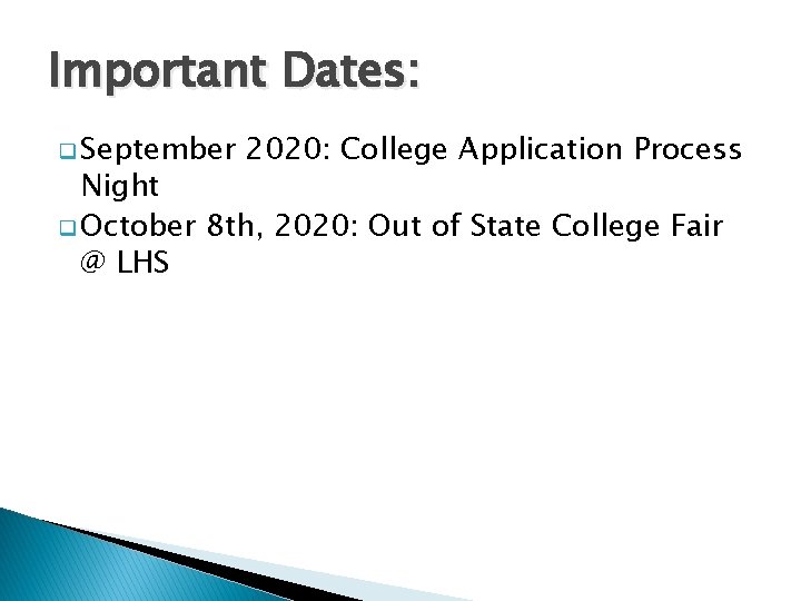Important Dates: q September 2020: College Application Process Night q October 8 th, 2020: