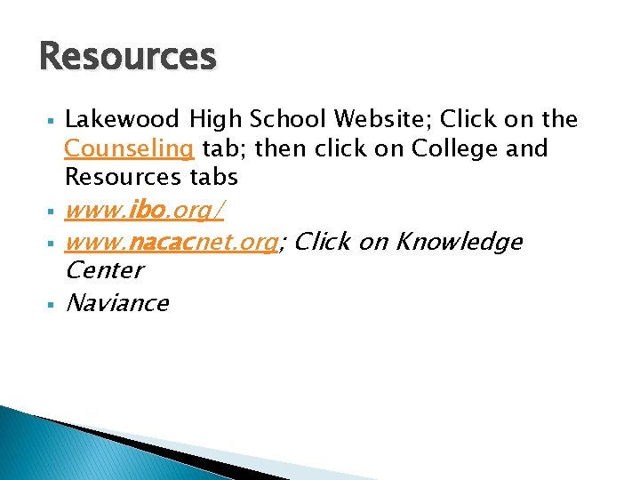 Resources § § Lakewood High School Website; Click on the Counseling tab; then click