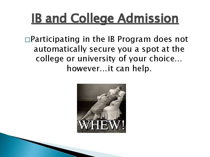 IB and College Admission � Participating in the IB Program does not automatically secure