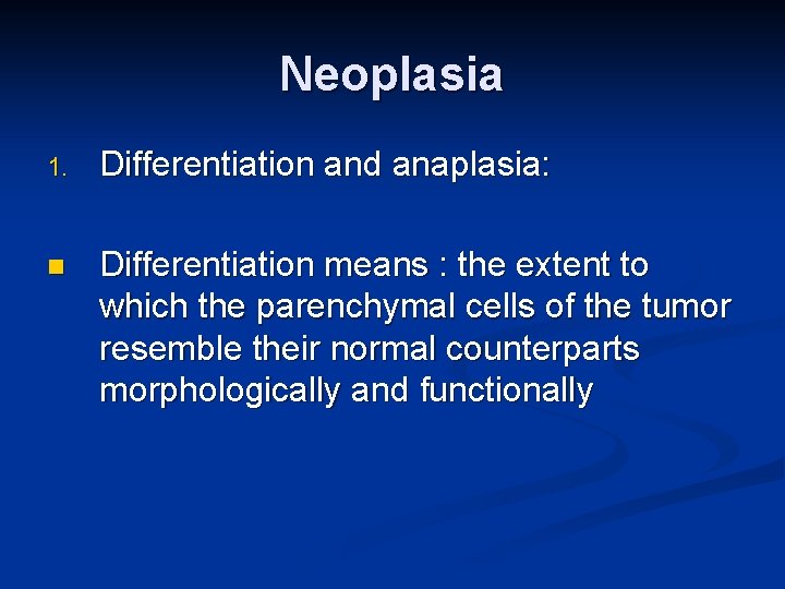 Neoplasia 1. Differentiation and anaplasia: n Differentiation means : the extent to which the
