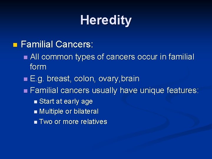Heredity n Familial Cancers: All common types of cancers occur in familial form n