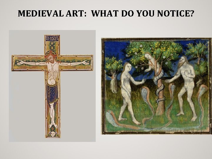 MEDIEVAL ART: WHAT DO YOU NOTICE? 