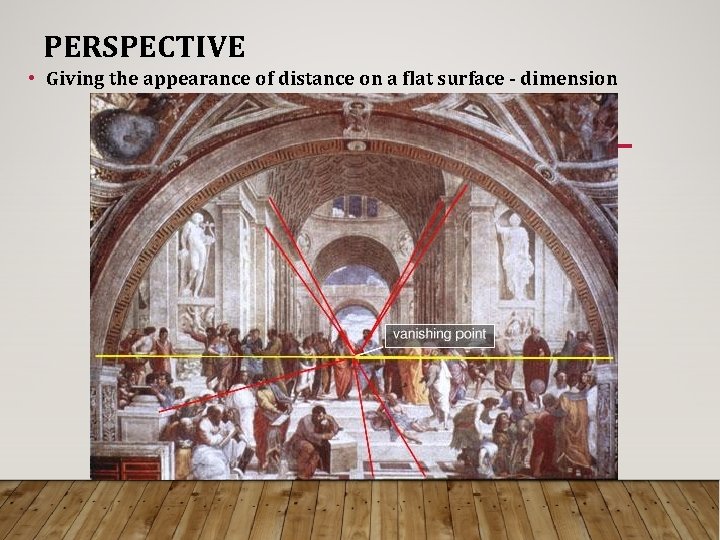 PERSPECTIVE • Giving the appearance of distance on a flat surface - dimension 