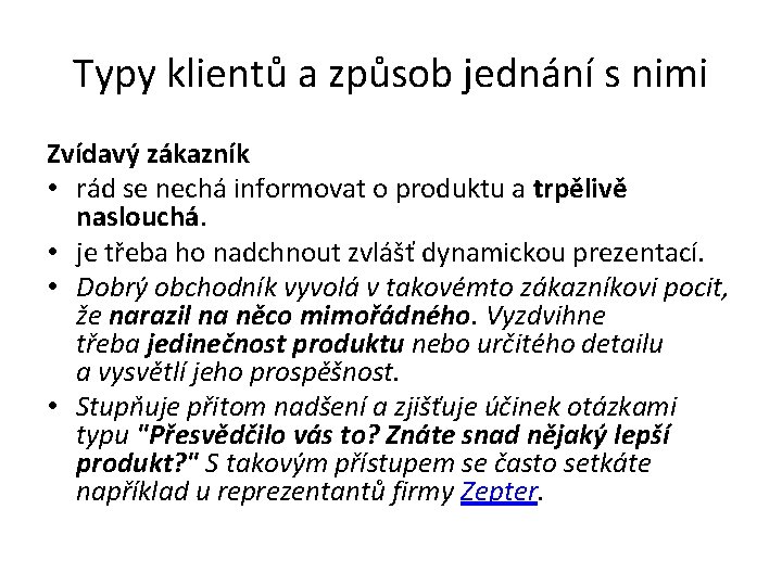 Typy klientů a způsob jednání s nimi Zvídavý zákazník • rád se nechá informovat