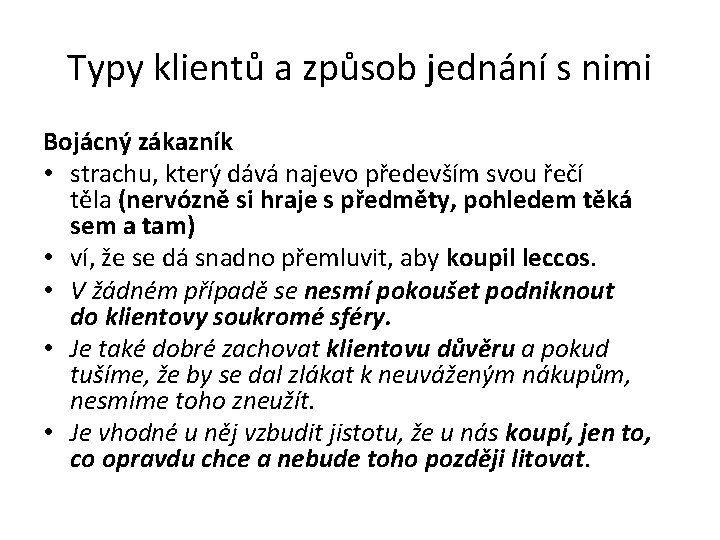 Typy klientů a způsob jednání s nimi Bojácný zákazník • strachu, který dává najevo