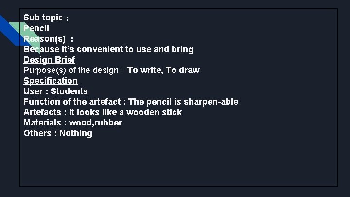 Sub topic： Pencil Reason(s) ： Because it’s convenient to use and bring Design Brief