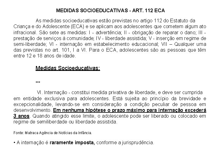 MEDIDAS SOCIOEDUCATIVAS - ART. 112 ECA As medidas socioeducativas estão previstas no artigo 112