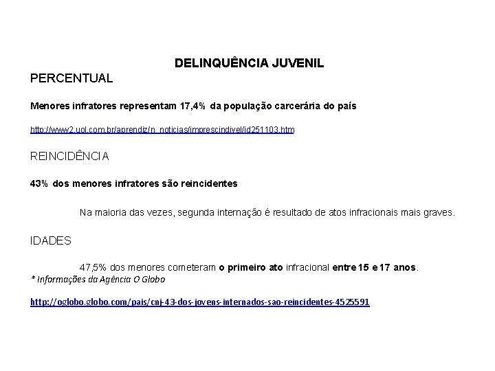 DELINQUÊNCIA JUVENIL PERCENTUAL Menores infratores representam 17, 4% da população carcerária do país http: