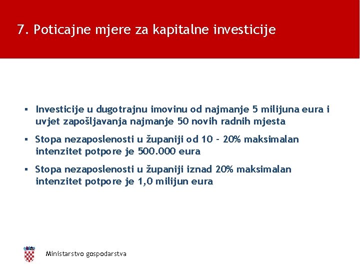 7. Poticajne mjere za kapitalne investicije ▪ Investicije u dugotrajnu imovinu od najmanje 5