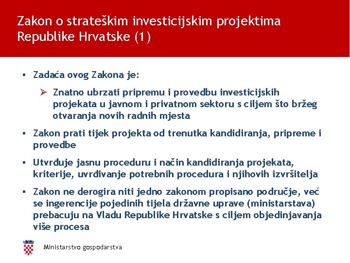 Zakon o strateškim investicijskim projektima Republike Hrvatske (1) ▪ Zadaća ovog Zakona je: Ø
