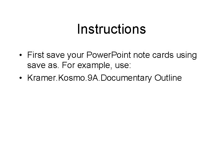 Instructions • First save your Power. Point note cards using save as. For example,