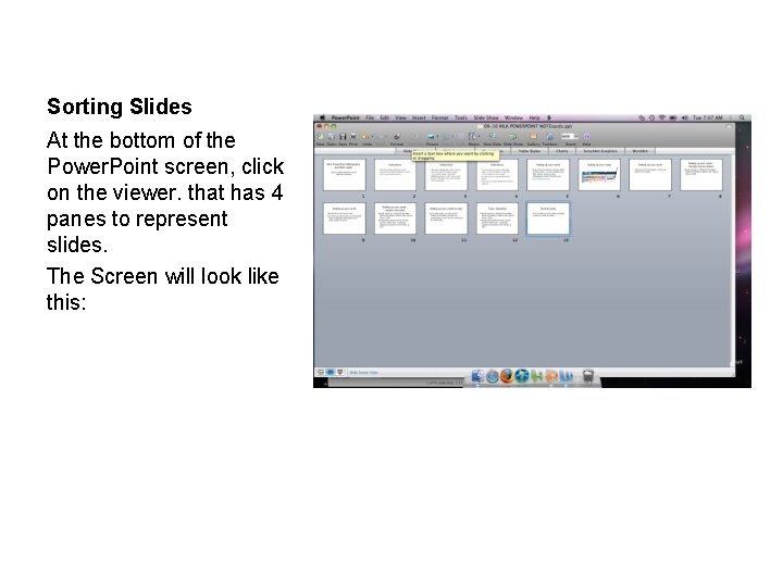 Sorting Slides At the bottom of the Power. Point screen, click on the viewer.