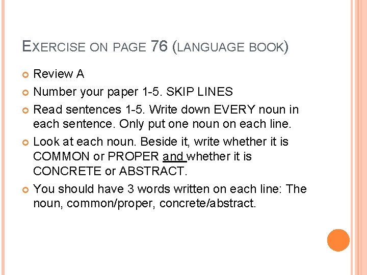 EXERCISE ON PAGE 76 (LANGUAGE BOOK) Review A Number your paper 1 -5. SKIP