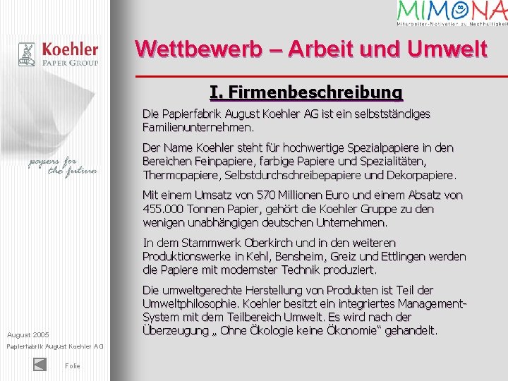 Wettbewerb – Arbeit und Umwelt I. Firmenbeschreibung Die Papierfabrik August Koehler AG ist ein