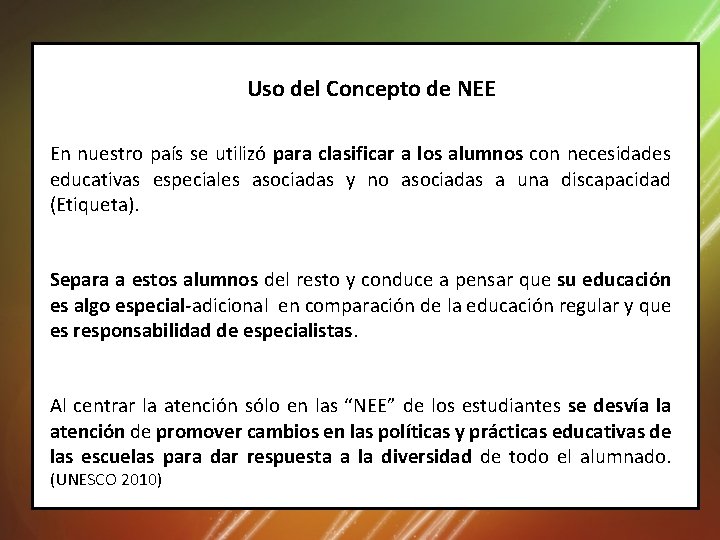 Uso del Concepto de NEE En nuestro país se utilizó para clasificar a los