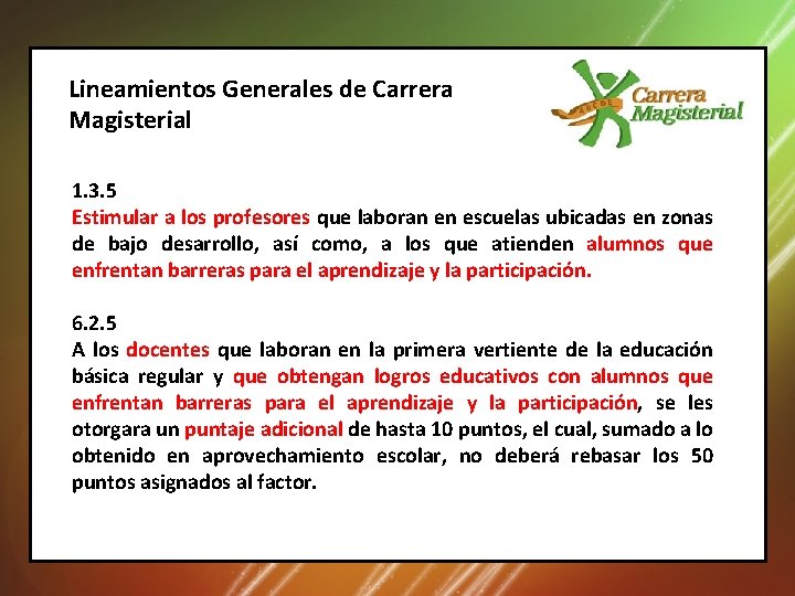 Lineamientos Generales de Carrera Magisterial 1. 3. 5 Estimular a los profesores que laboran