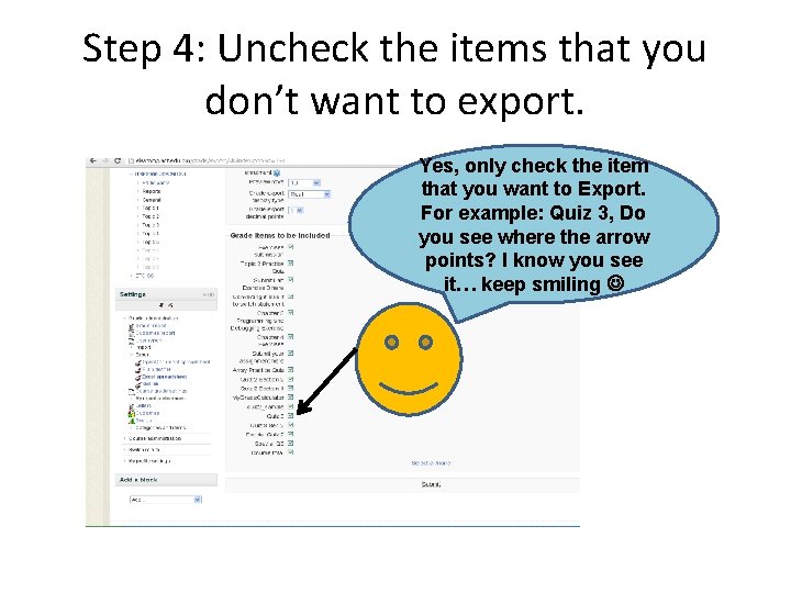 Step 4: Uncheck the items that you don’t want to export. Yes, only check