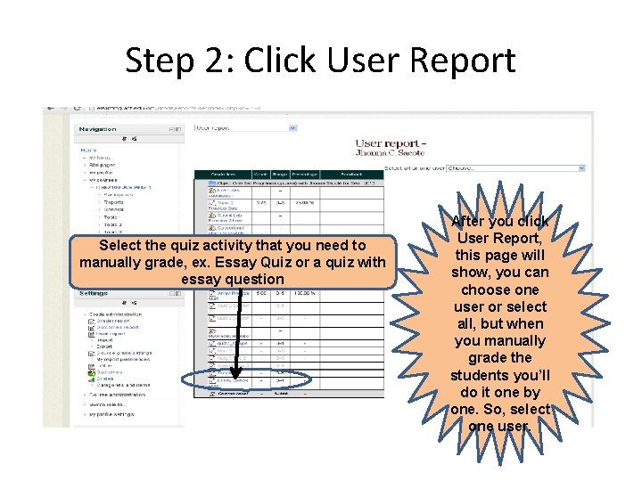 Step 2: Click User Report Select the quiz activity that you need to manually