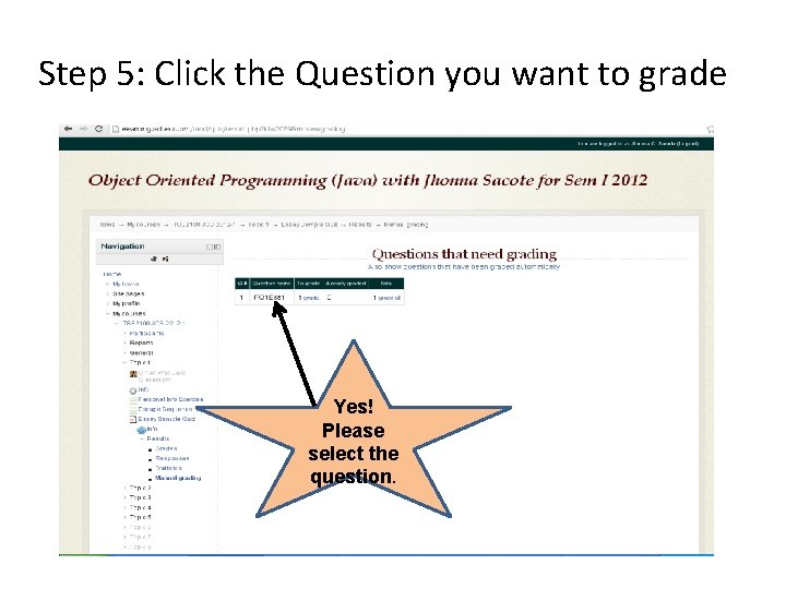 Step 5: Click the Question you want to grade Yes! Please select the question.
