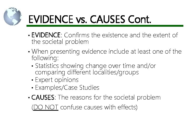 EVIDENCE vs. CAUSES Cont. • EVIDENCE: Confirms the existence and the extent of the