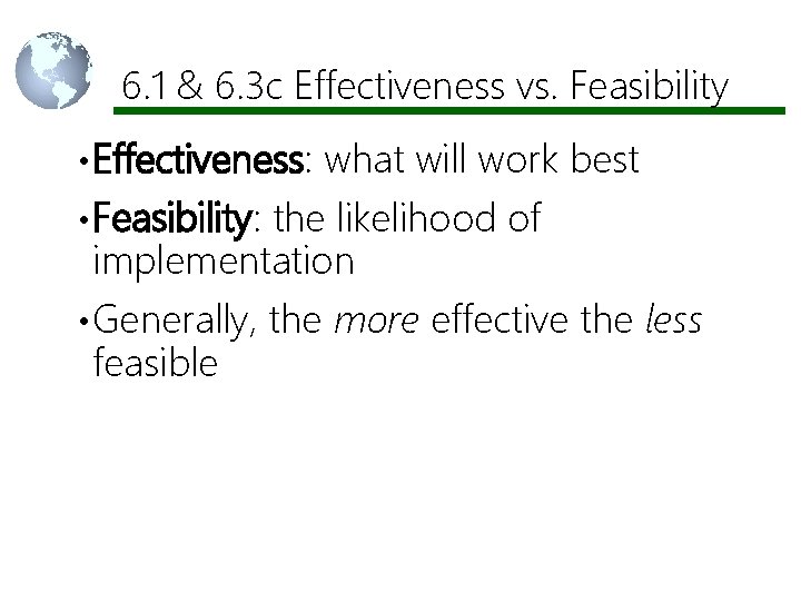 6. 1 & 6. 3 c Effectiveness vs. Feasibility • Effectiveness: what will work