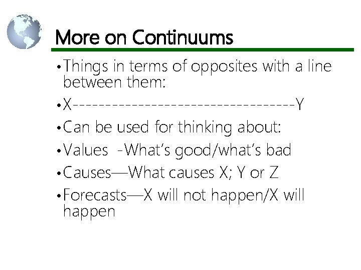 More on Continuums • Things in terms of opposites with a line between them: