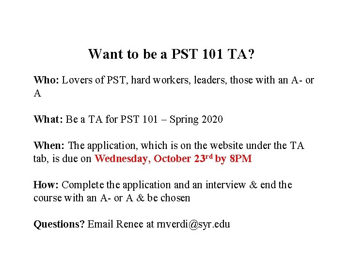 Want to be a PST 101 TA? Who: Lovers of PST, hard workers, leaders,