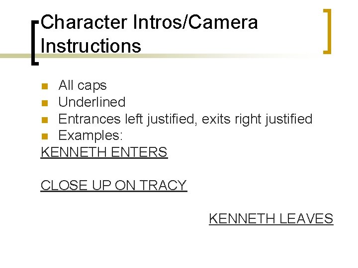 Character Intros/Camera Instructions All caps n Underlined n Entrances left justified, exits right justified