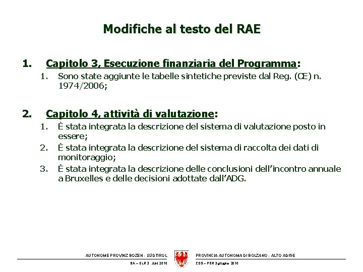 Modifiche al testo del RAE 1. Capitolo 3, Esecuzione finanziaria del Programma: 1. 2.
