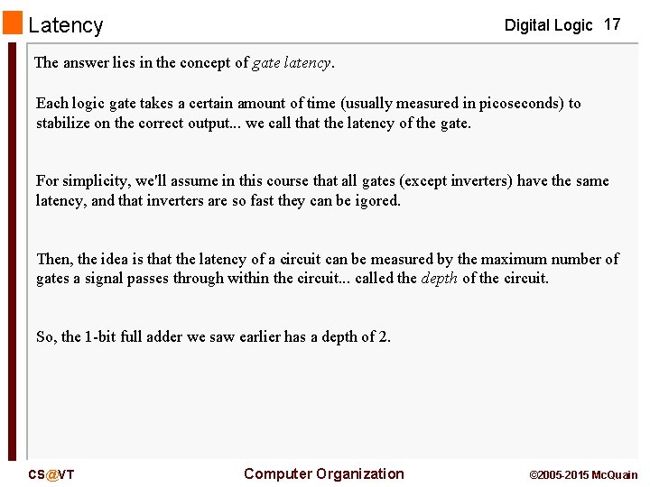 Latency Digital Logic 17 The answer lies in the concept of gate latency. Each