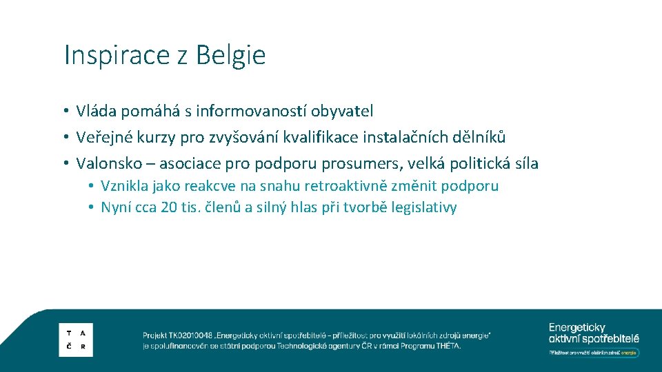 Inspirace z Belgie • Vláda pomáhá s informovaností obyvatel • Veřejné kurzy pro zvyšování