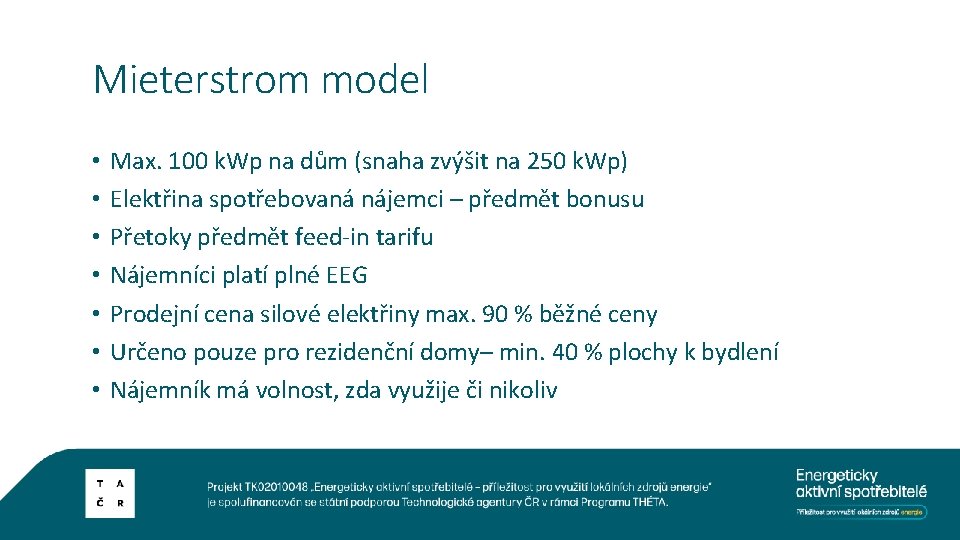 Mieterstrom model • • Max. 100 k. Wp na dům (snaha zvýšit na 250