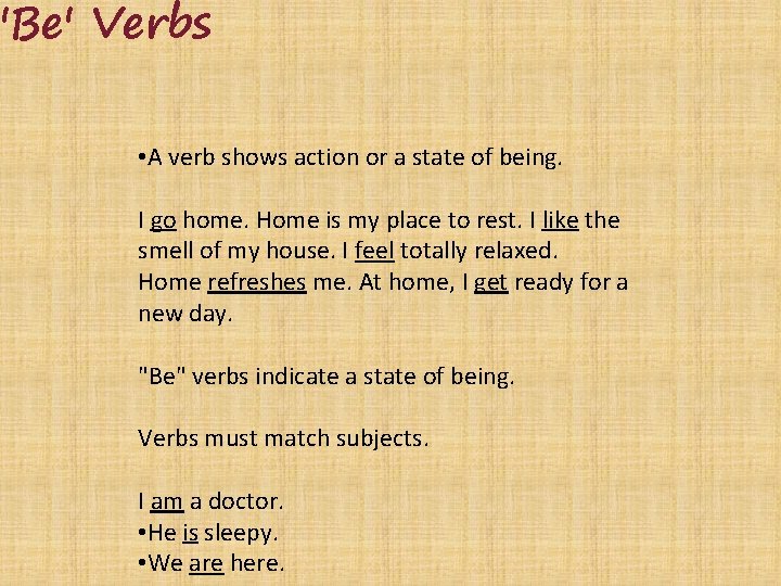 'Be' Verbs • A verb shows action or a state of being. I go