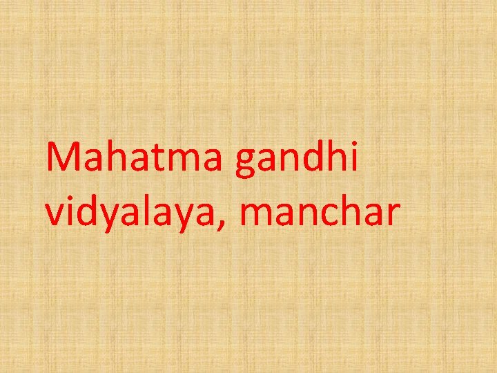 Mahatma gandhi vidyalaya, manchar 