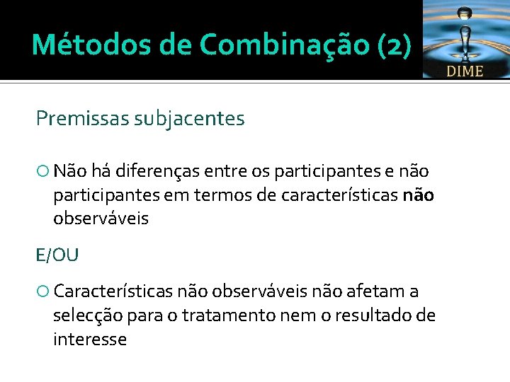 Métodos de Combinação (2) Premissas subjacentes Não há diferenças entre os participantes e não