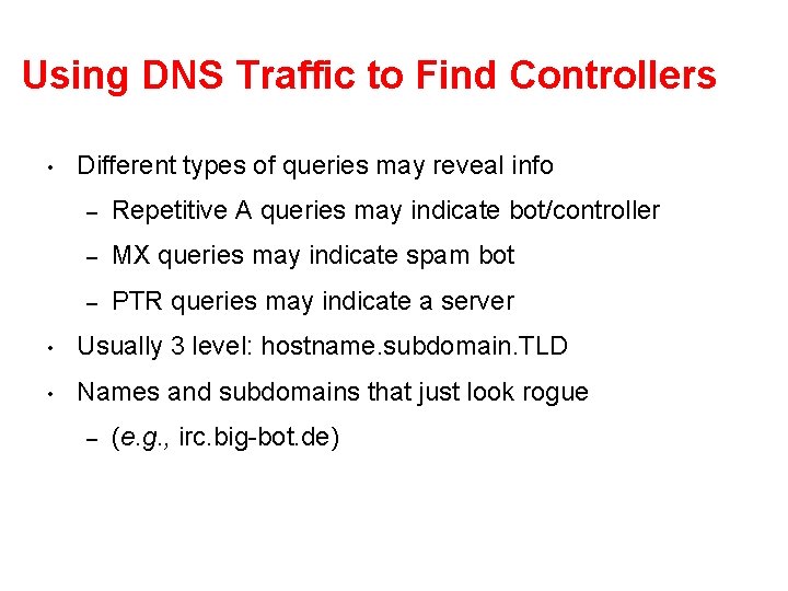 Using DNS Traffic to Find Controllers • Different types of queries may reveal info Using DNS Traffic to Find Controllers • Different types of queries may reveal info