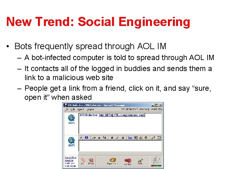 New Trend: Social Engineering • Bots frequently spread through AOL IM – A bot-infected New Trend: Social Engineering • Bots frequently spread through AOL IM – A bot-infected