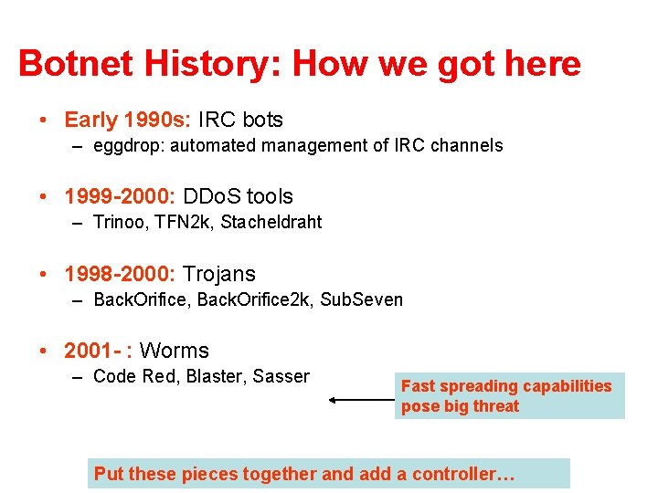 Botnet History: How we got here • Early 1990 s: IRC bots – eggdrop: Botnet History: How we got here • Early 1990 s: IRC bots – eggdrop: