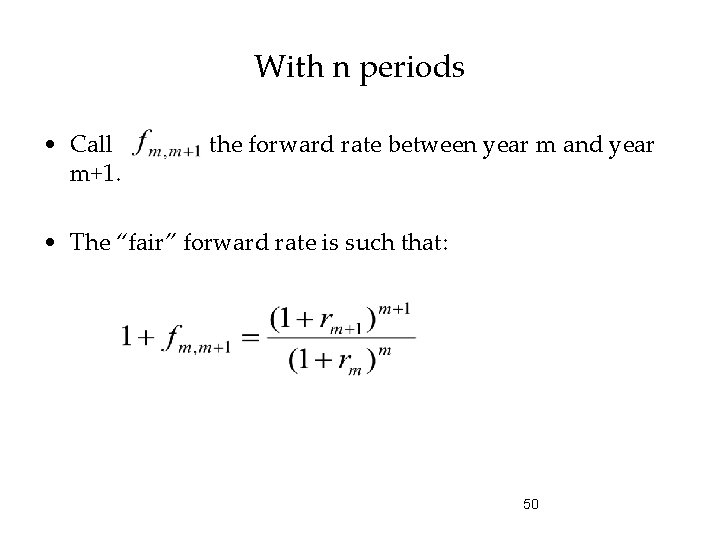 With n periods • Call m+1. the forward rate between year m and year