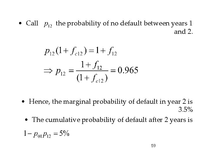  • Call the probability of no default between years 1 and 2. •