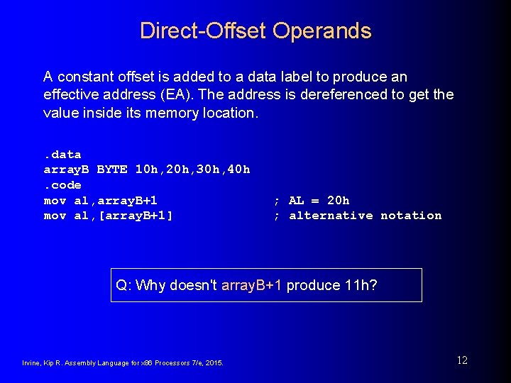 Direct-Offset Operands A constant offset is added to a data label to produce an Direct-Offset Operands A constant offset is added to a data label to produce an